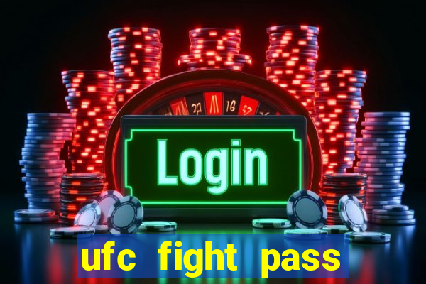 ufc fight pass onde assistir